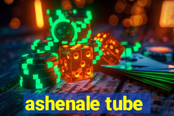 ashenale tube